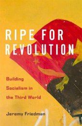 book Ripe for Revolution: Building Socialism in the Third World