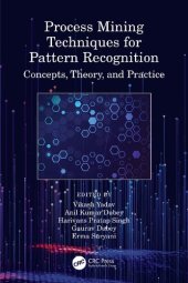 book Process Mining Techniques for Pattern Recognition: Concepts, Theory, and Practice