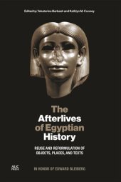 book The Afterlives of Egyptian History: Reuse and Reformulation of Objects, Places, and Texts