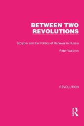 book Between Two Revolutions: Stolypin and the Politics of Renewal in Russia