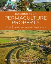 book Building Your Permaculture Property: A Five-Step Process to Design and Develop Land