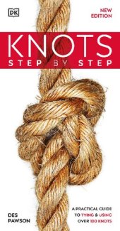 book Knots Step by Step A Practical Guide to Tying & Using Over 100 Knots