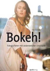 book Bokeh!: Fotografieren mit seidenweicher Unschärfe