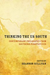 book Thinking the US South: Contemporary Philosophy from Southern Perspectives