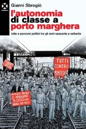 book L’autonomia di classe a Porto Marghera - lotte e percorsi politici tra gli anni sessanta e settanta