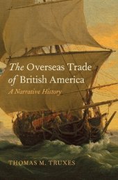 book The Overseas Trade of British America: A Narrative History