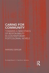 book Caring for Community: Towards a New Ethics of Responsibility in Contemporary Postcolonial Novels