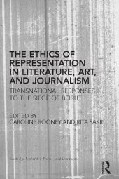 book The Ethics of Representation in Literature, Art, and Journalism: Transnational Responses to the Siege of Beirut