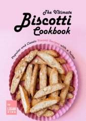 book The Ultimate Biscotti Cookbook Popular and Classic Biscotti Recipes with a Twist