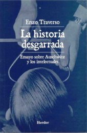 book La historia desgarrada. Ensayo sobre Auschwitz y los intelectuales