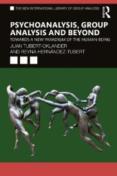 book Psychoanalysis, Group Analysis and Beyond: Towards a New Paradigm of the Human Being