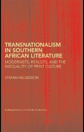 book Transnationalism in Southern African Literature: Modernists, Realists, and the Inequality of Print Culture