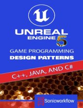 book Unreal Engine 5 Game Programming Design Patterns in C++, Java, C#, and Blueprints