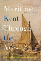 book Maritime Kent Through the Ages: Gateway to the Sea