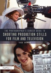 book The Photographer's Career Guide to Shooting Production Stills for Film and Television