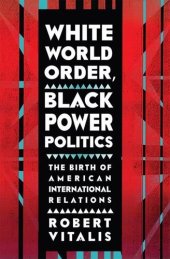 book White World Order, Black Power Politics