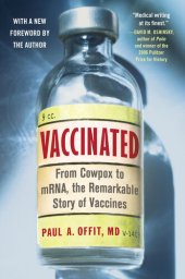 book Vaccinated: From Cowpox to mRNA, the Remarkable Story of Vaccines