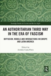 book An Authoritarian Third Way in the Era of Fascism: Diffusion, Models and Interactions in Europe and Latin America