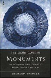 book The Significance of Monuments: On the Shaping of Human Experience in Neolithic and Bronze Age Europe