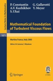 book Mathematical Foundation of Turbulent Viscous Flows: Lectures given at the C.I.M.E. Summer School held in Martina Franca, Italy, SEptember 1-5, 2003