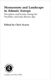 book Monuments and Landscape in Atlantic Europe: Perception and Society During the Neolithic and Early Bronze Age