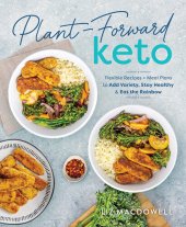 book Plant-Forward Keto: Flexible Recipes and Meal Plans to Add Variety, Stay Healthy & Eat the Rainbow