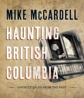 book Haunting British Columbia - Ghostly Tales from the Past