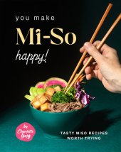 book You Make Mi-So Happy!: Tasty Miso Recipes Worth Trying