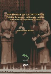 book Paradojas de la ortodoxia. Política de masas y militancia católica femenina en España (1919-1939) (Sagardiana) (Spanish Edition)