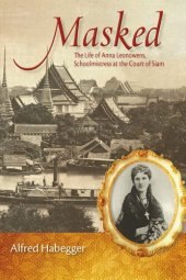 book Masked: The Life of Anna Leonowens, Schoolmistress at the Court of Siam