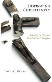 book Disproving Christianity: Refuting the World's Most Followed Religion