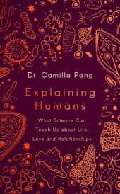 book Explaining Humans: What Science Can Teach Us About Life, Love and Relationships (2020)