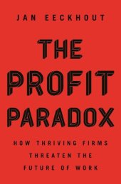 book The Profit Paradox: How Thriving Firms Threaten the Future of Work