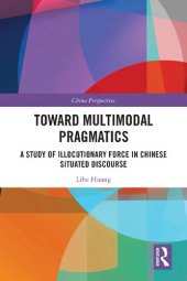 book Toward Multimodal Pragmatics: A Study of Illocutionary Force in Chinese Situated Discourse