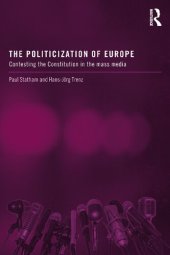 book The Politicization of Europe: Contesting the Constitution in the Mass Media