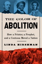 book The Color Of Abolition: How a Printer, a Prophet, and a Contessa Moved a Nation