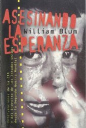 book Asesinando la esperanza: Intervenciones de la CIA y del Ejército de los Estados Unidos desde la Segunda Guerra Mundial