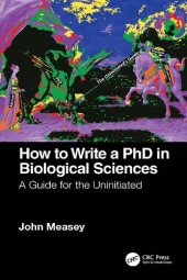 book How To Write A PhD In Biological Sciences: A Guide For The Uninitiated