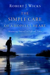 book The Simple Care of a Hopeful Heart - Mentoring Yourself in Difficult Times