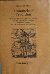 book Trammels of Tradition: Aspects of German Life in the Seventeenth Century and Their Impact on the Contemporary Literature