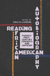 book Reading African American Autobiography: Twenty-First-Century Contexts and Criticism