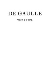 book De Gaulle 1: The Rebel, 1890-1944