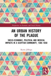 book An Urban History of The Plague: Socio-Economic, Political and Medical Impacts in a Scottish Community, 1500–1650