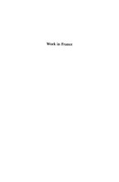 book Work In France: Representations, Meaning, Organization, And Practice