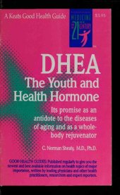 book Dhea: The Youth and Health Hormone : Its promise as an antidote to diseases of aging and as whole body rejuvenator