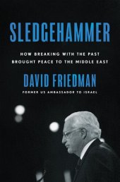 book Sledgehammer: How Breaking with the Past Brought Peace to the Middle East