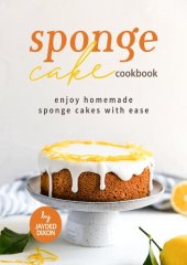 book Sponge Cake Cookbook: Enjoy Homemade Sponge Cakes with Ease