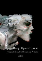 book Bang-up and Smash: Women’s Prisons, Bail Hostels and Probation