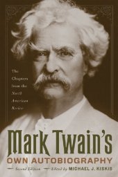 book Mark Twain's Own Autobiography: The Chapters from the North American Review