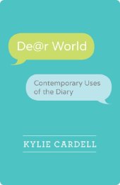 book Dear World: Contemporary Uses of the Diary